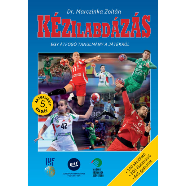 Dr. Marczinka Zoltán: Kézilabdázás, egy átfogó tanulmány a játékról